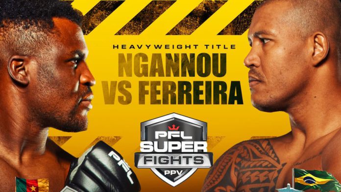 PFL PPV Super Fight: Ngannou vs Ferreira